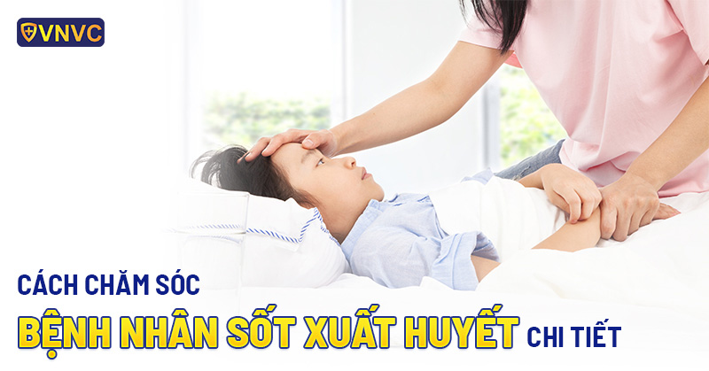 chăm sóc bệnh nhân sốt xuất huyết